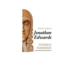 Livro A Breve Vida De Jonathan Edwards Fiel Editora