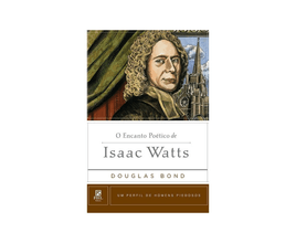 Livro O Encanto Poético De Isaac Watts Fiel Editora